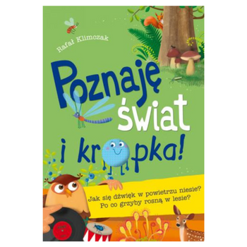 POZNAJĘ ŚWIAT JAK SIĘ DŹWIĘK W POWIETRZU NIESIE? PO CO GRZYBY ROSNĄ W LESIE