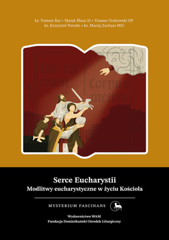 Serce Eucharystii. Modlitwy eucharystyczne w życiu Kościoła. Mysterium Fascinans