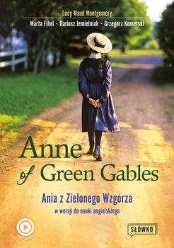 Anne of Green Gables. Ania z Zielonego Wzgórza w wersji do nauki języka angielskiego wyd. 2022