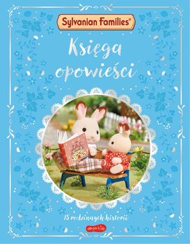 Księga opowieści. 15 rodzinnych historii. Sylvanian Families