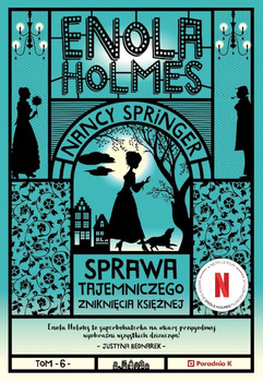 Sprawa tajemniczego zniknięcia księżnej. Enola Holmes. Tom 6 wyd. 2