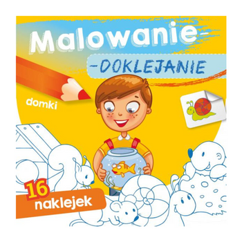 MALOWANIE-DOKLEJANIE. DOMKI