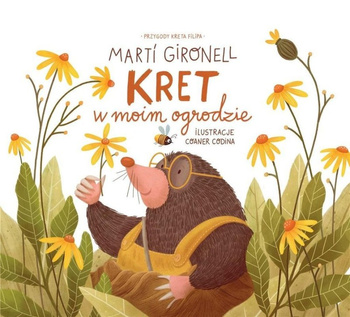 Kret w moim ogrodzie. Przygody kreta Filipa. Tom 1