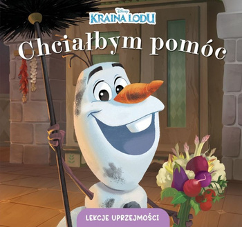 Chciałbym pomóc. Kraina Lodu. Lekcje uprzejmości