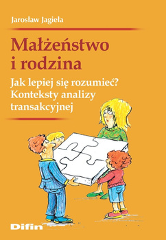 Małżeństwo i rodzina. Jak lepiej się rozumieć? Konteksty analizy transakcyjnej