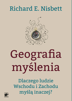 Geografia myślenia dlaczego ludzie wschodu i zachodu myślą inaczej