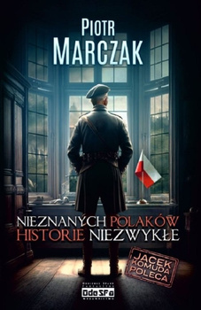 Nieznanych Polaków historie niezwykłe