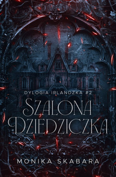 Szalona dziedziczka. Dylogia Irlandzka. Tom 2