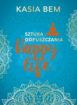 Happy Life. Sztuka odpuszczania wyd. 3