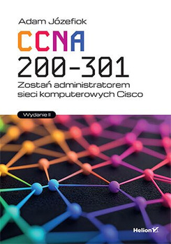 CCNA 200-301. Zostań administratorem sieci komputerowych Cisco wyd. 2025