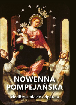 Nowenna Pompejańska. Modlitwy nie do odparcia