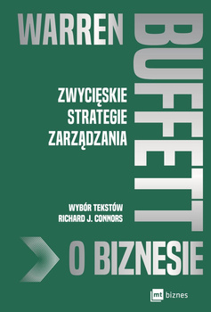 Warren Buffett o biznesie. Zwycięskie strategie zarządzania wyd. 2