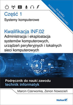 Kwalifikacja INF.02 Administracja i eksploatacja systemów komputerowych, urządzeń peryferyjnych i lokalnych sieci komputerowych