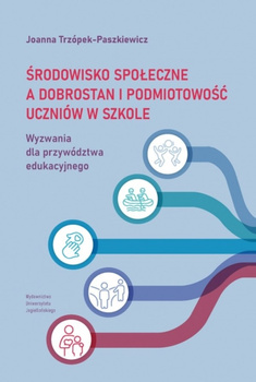 Środowisko społeczne a dobrostan i podmiotowość uczniów. Wyzwania dla przywództwa edukacyjnego