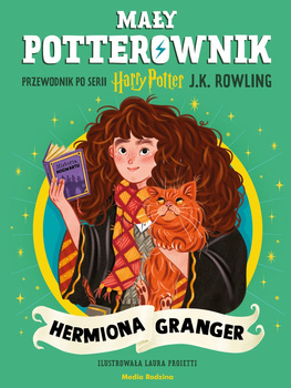 Hermiona Granger. Przewodnik po serii Harry Potter. Mały potterownik
