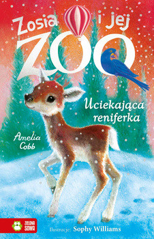 Zosia i jej zoo. Uciekająca Reniferka