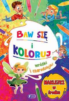 Wróżki i czarodziejki. Baw się i koloruj