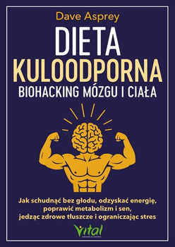 Dieta kuloodporna. Biohacking mózgu i ciała