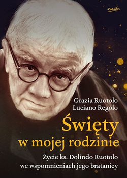 Święty w mojej rodzinie. Opowieść o życiu ks. Dolindo Ruotolo
