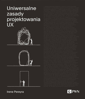 Uniwersalne zasady projektowania UX. 100 ponadczasowych strategii tworzenia pozytywnych interakcji między ludźmi a technologią