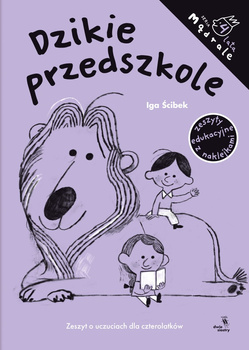 Dzikie przedszkole. Zeszyt o uczuciach dla czterolatków. Mądrale