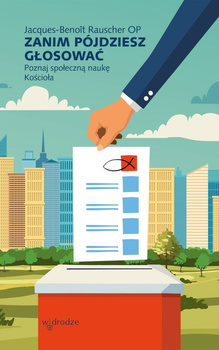 Zanim pójdziesz głosować. Poznaj społeczną naukę Kościoła