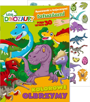 Kolorowe olbrzymy. Lubię Dinozaury. Rysowanki z bajecznymi tatuażami