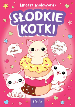 Urocze malowanki. Słodkie kotki. Urocze malowanki