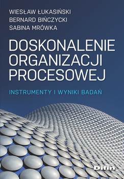 Doskonalenie organizacji procesowej. Instrumenty i wyniki badań