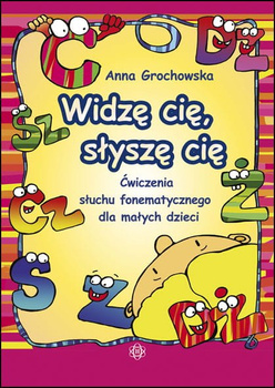 Widzę cię słyszę cię Ćwiczenia słuchu fonematycznego dla małych dzieci