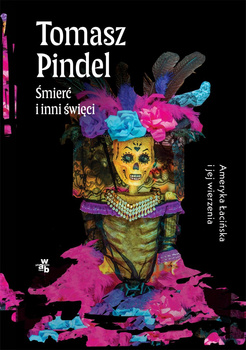 Śmierć i inni święci. Ameryka Łacińska i jej wierzenia