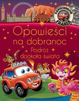 Opowieści na dobranoc. Podróż dookoła świata. Samochodzik Franek