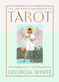 The Life-Changing Power of Tarot. Reading the Cards for Self-Empowerment wer. angielska