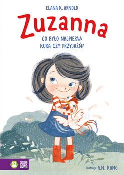 Zuzanna. Co było najpierw: kura czy przyjaźń?