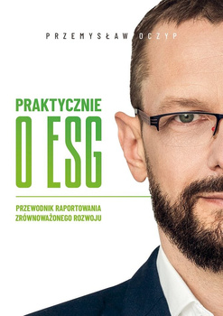 Praktycznie o ESG. Przewodnik raportowania zrównoważonego rozwoju