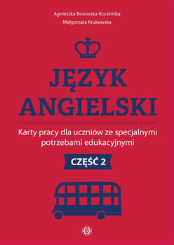 Język angielski Karty pracy dla uczniów ze specjalnymi potrzebami edukacyjnymi Część 2