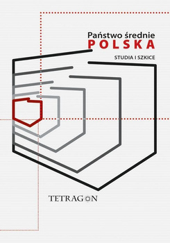 Państwo Średnie - Polska. Studia i Szkice. Tom 1