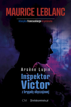 Inspektor Victor z brygady obyczajowej. Arsene Lupin