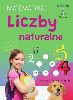 Liczby naturalne. Matematyka, klasa 4-6. Mądry uczeń