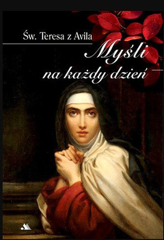 Św. Teresa od Jezusa Myśli na każdy dzień