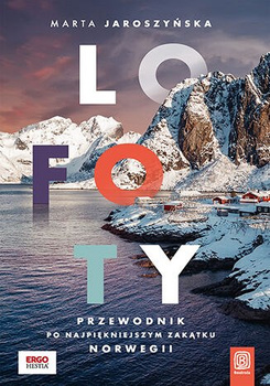 Lofoty. Przewodnik po najpiękniejszym zakątku Norwegii
