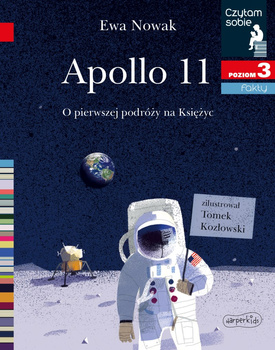Apollo 11. O pierwszej podróży na Księżyc. Czytam sobie. Poziom 3