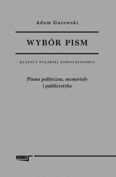 Wybór pism Adam Gurowski. Tom 2. Pisma polityczne, memoriały i publicystyka