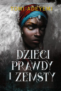 Dzieci prawdy i zemsty. Dziedzictwo Oriszy. Tom 2