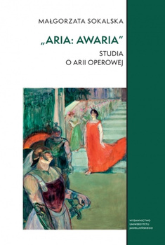 „Aria: awaria". Studia o arii operowej. Studia Komparatystyczne