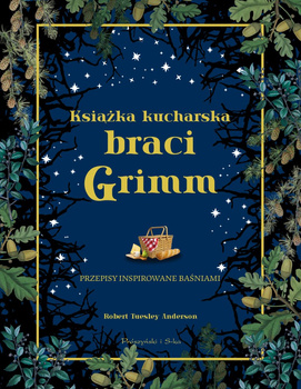 Książka kucharska braci Grimm. Przepisy inspirowane baśniami