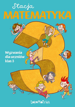 Stacja matematyka Wyzwania dla uczniów klas 3