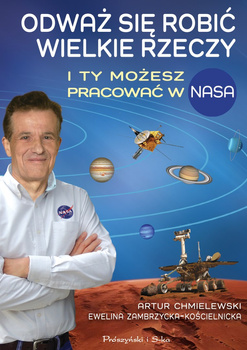 Odważ się robić wielkie rzeczy. I ty możesz pracować w NASA
