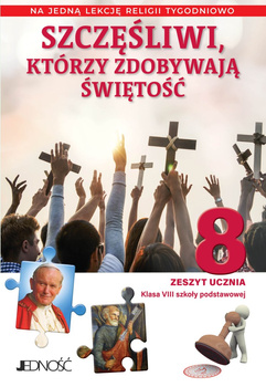 Religia Szczęśliwi którzy zdobywają świętość zeszyt ucznia dla klasy 8 szkoły podstawowej na 1 godzinę