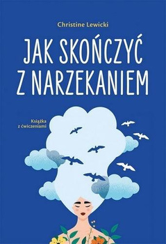 Jak skończyć z narzekaniem